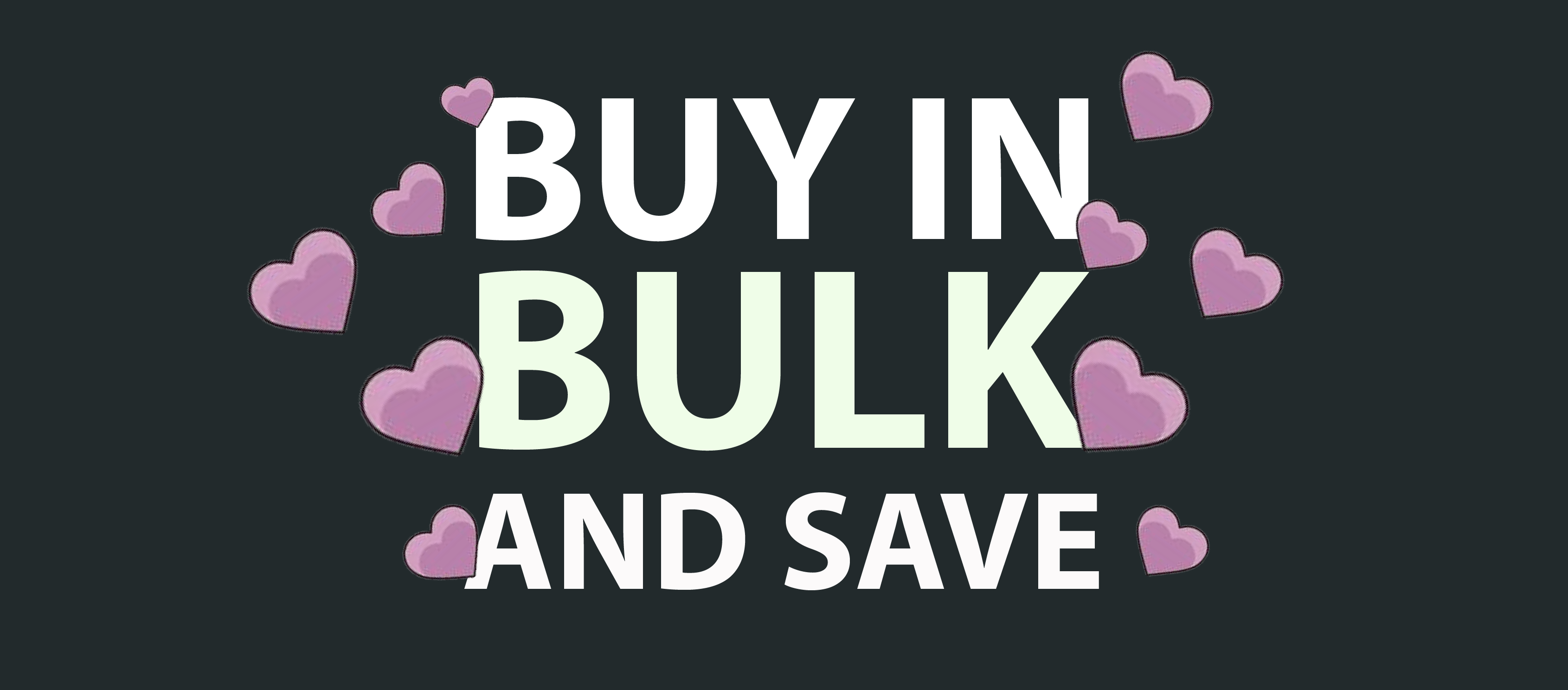 Buy in Bulk and Save